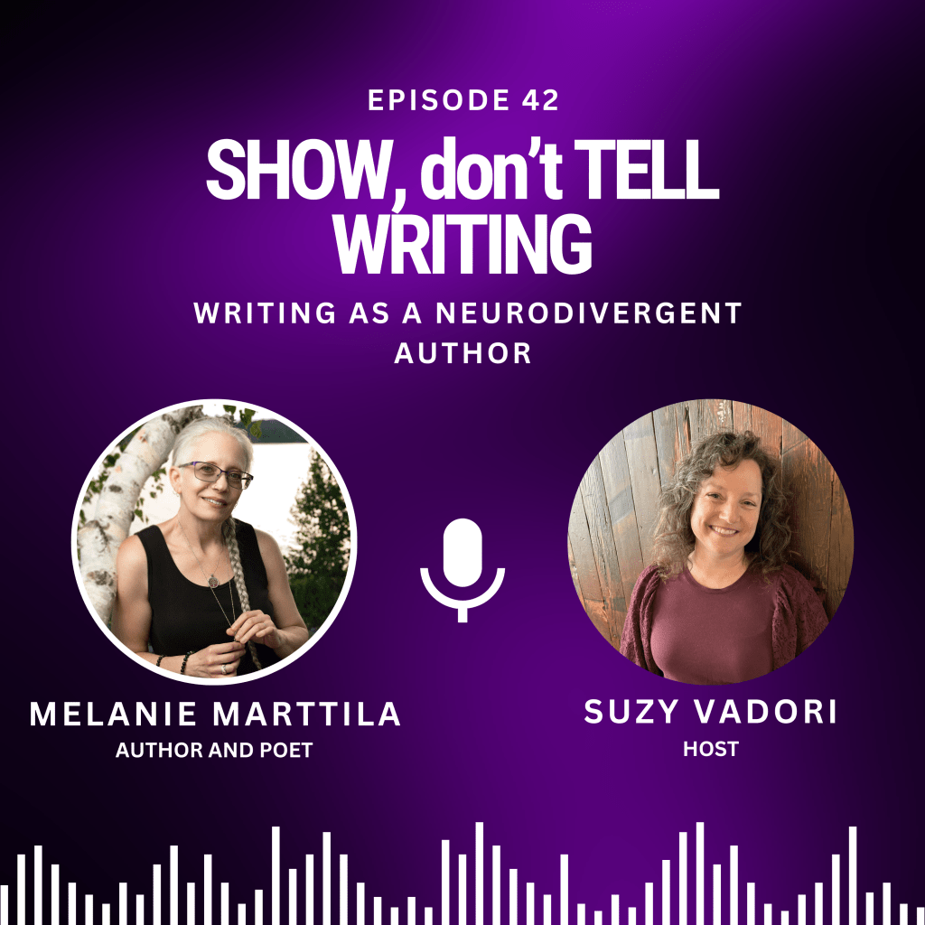 Show don't tell writing podcast, episode 42: Writing as a neurodivergent author with Melanie Marttila.
