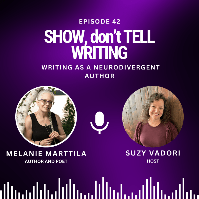 Show Don't Tell Writing podcast with Suzy Vadori, featuring Melanie Marttila.